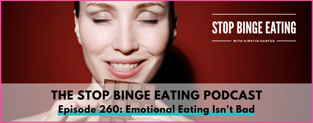 Ep #260: Emotional Eating Isn’t Bad - Stop Binge Eating With Kirstin Sarfde