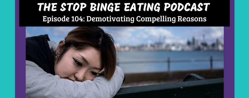 Ep #104: Demotivating Compelling Reasons