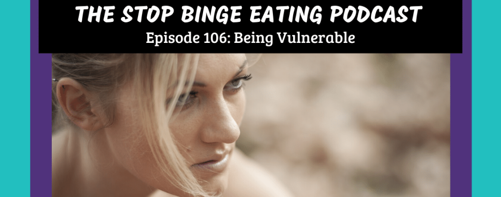 Ep #106: Being Vulnerable