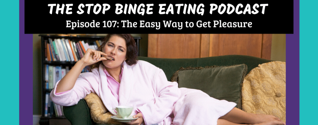Ep #107: The Easy Way to Get Pleasure