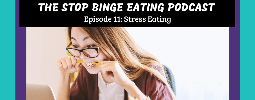 Ep #11: Stress Eating