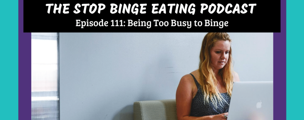Ep #111: Being Too Busy to Binge