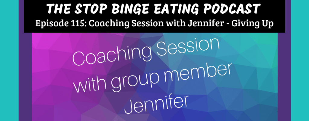 Ep #115: Coaching Session with Jennifer – Giving Up