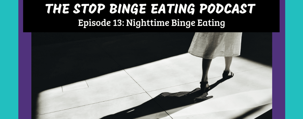 Ep #13: Nighttime Binge Eating