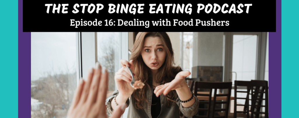 Ep #16: Dealing with Food Pushers