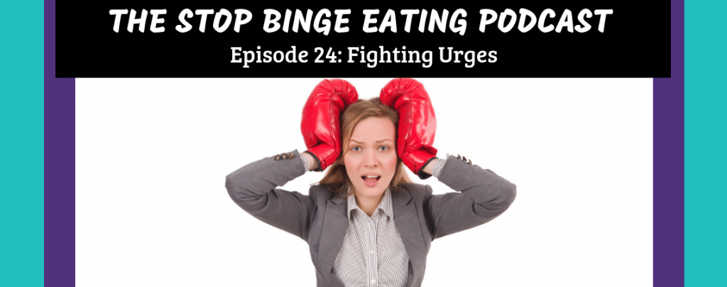 Ep #24: Fighting Urges