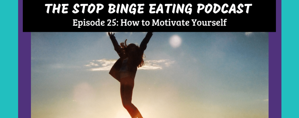 Ep #25: How to Motivate Yourself
