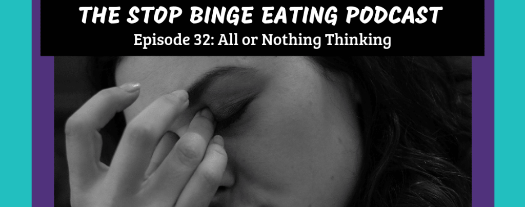 Ep #32: All or Nothing Thinking