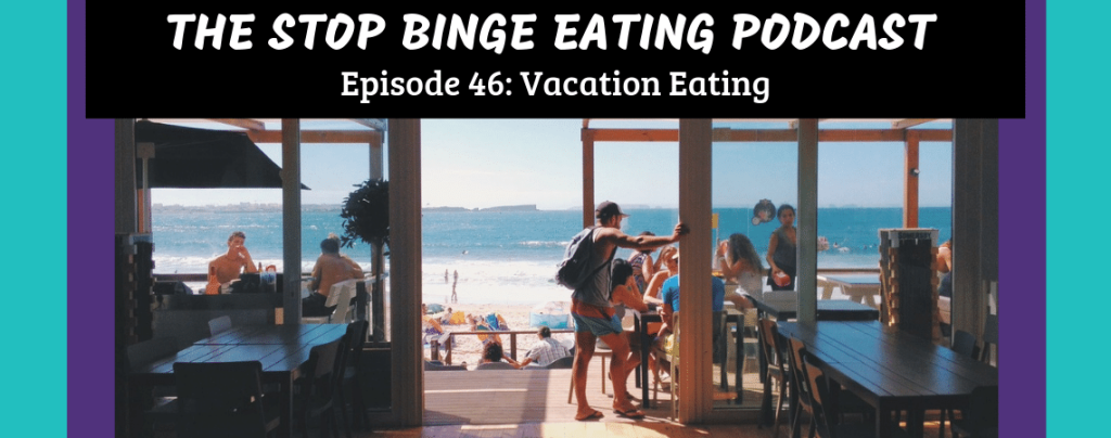 Ep #46: Vacation Eating