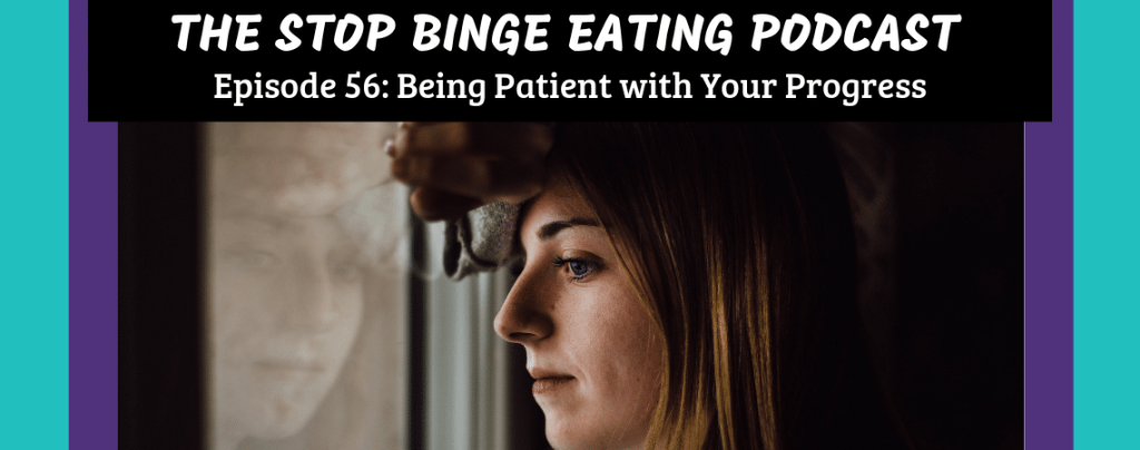 Ep #56: Being Patient with Your Progress