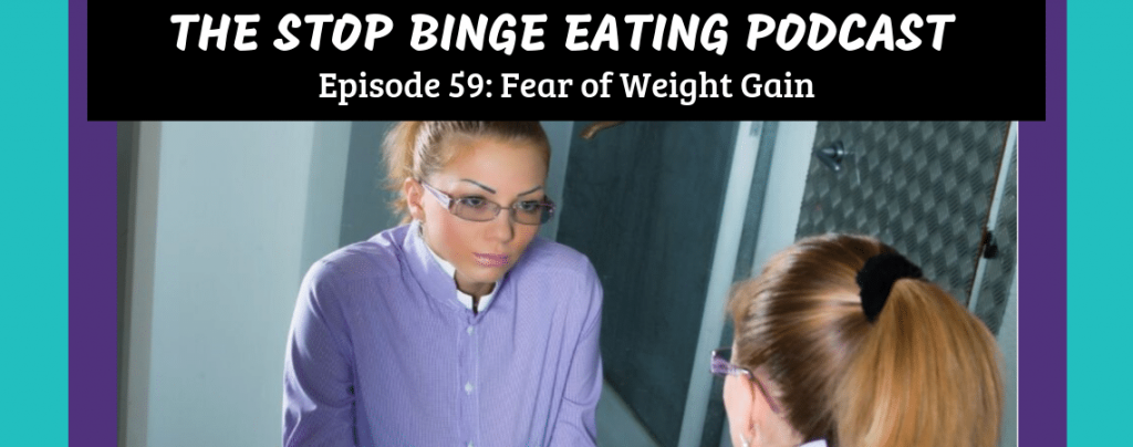 Ep #59: Fear of Weight Gain