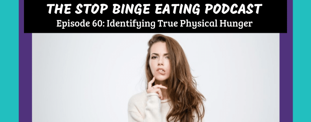Ep #60: Identifying True Physical Hunger