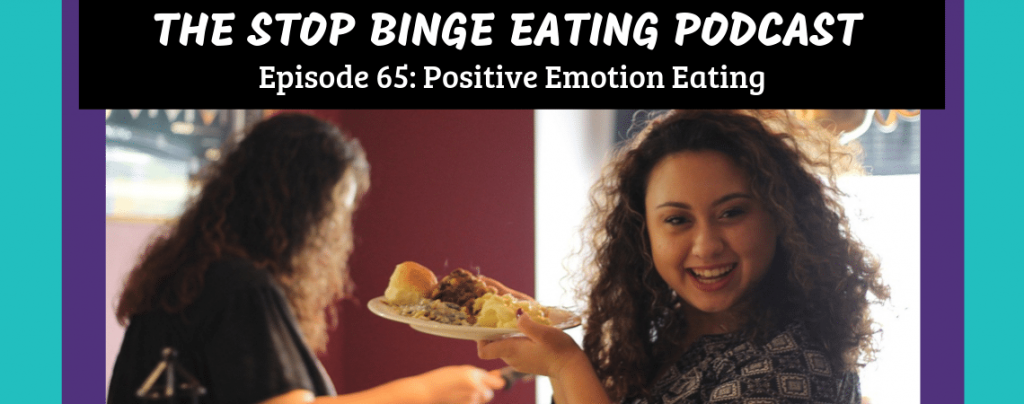 Ep #65: Positive Emotion Eating