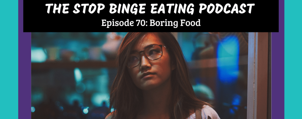 Ep #70: Boring Food