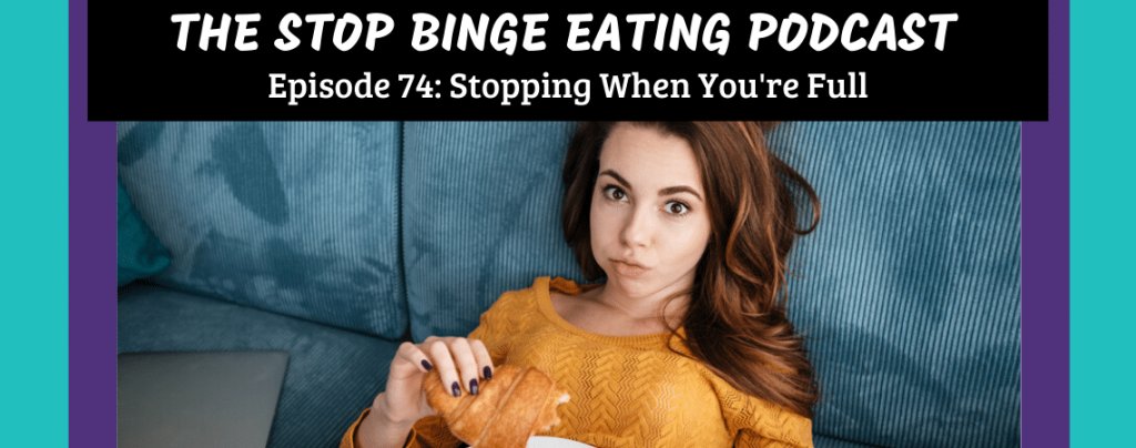 Ep #74: Stopping When You're Full