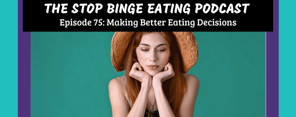 Ep #75: Making Better Eating Decisions