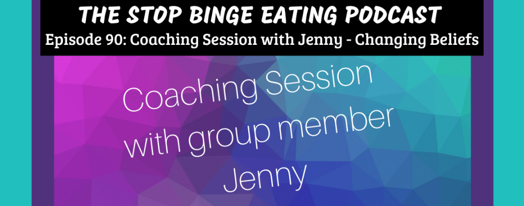 Ep #90: Coaching Session with Jenny - Changing Beliefs